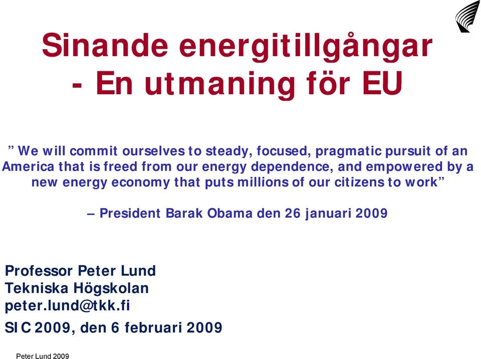 new energy economy that puts millions of our citizens to work President Barak Obama den 26