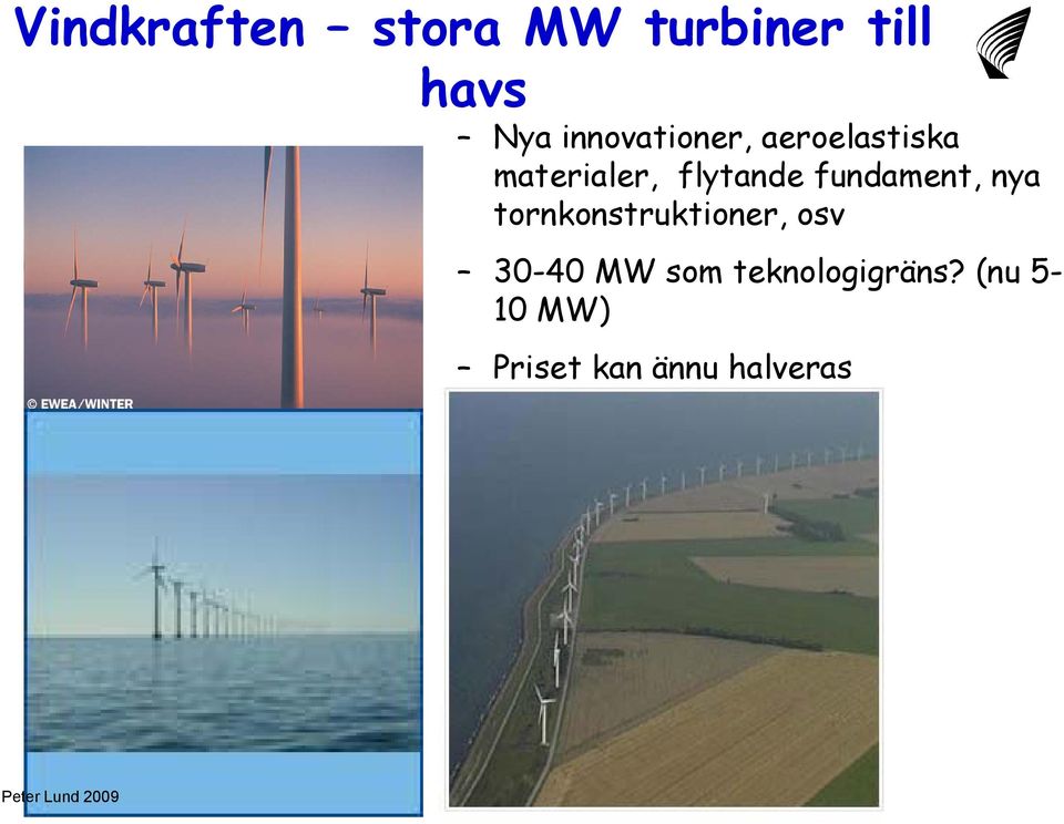fundament, nya tornkonstruktioner, osv 30-40 MW