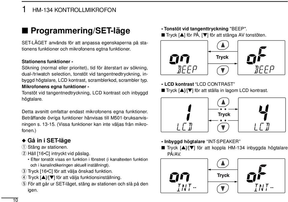 scrambler typ. Mikrofonens egna funktioner - Tonstöt vid tangentnedtryckning, LCD kontrast och inbyggd högtalare. Detta avsnitt omfattar endast mikrofonens egna funktioner.