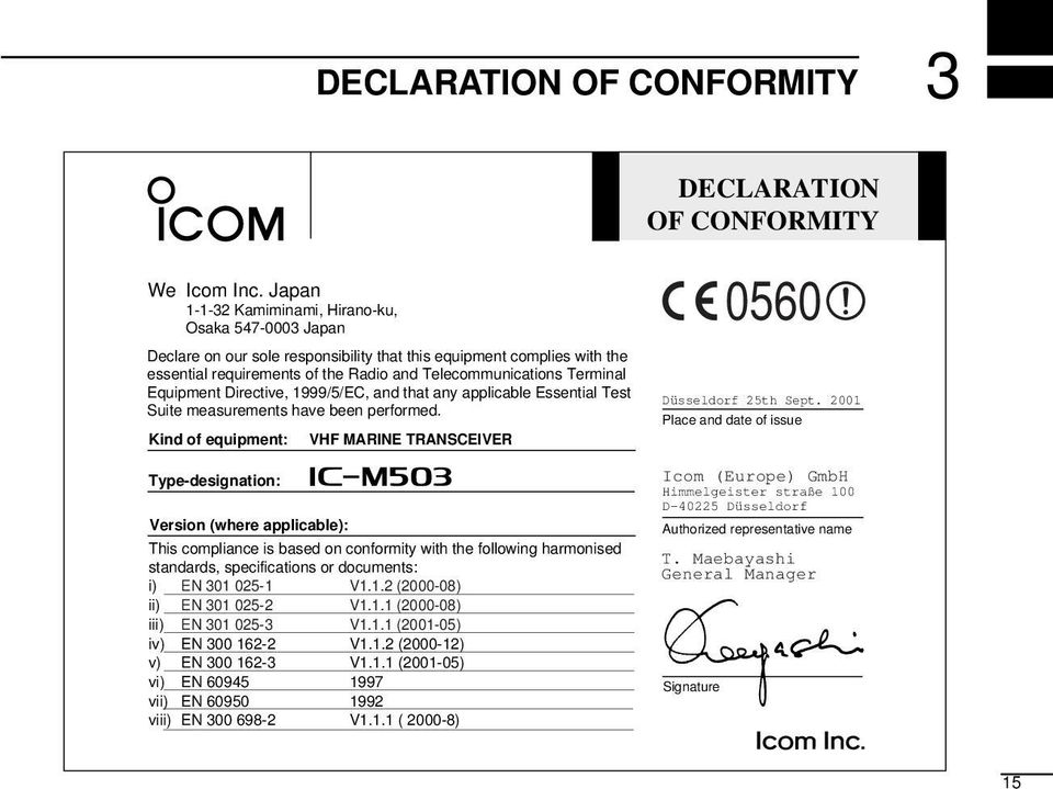 Equipment Directive, 1999/5/EC, and that any applicable Essential Test Suite measurements have been performed.