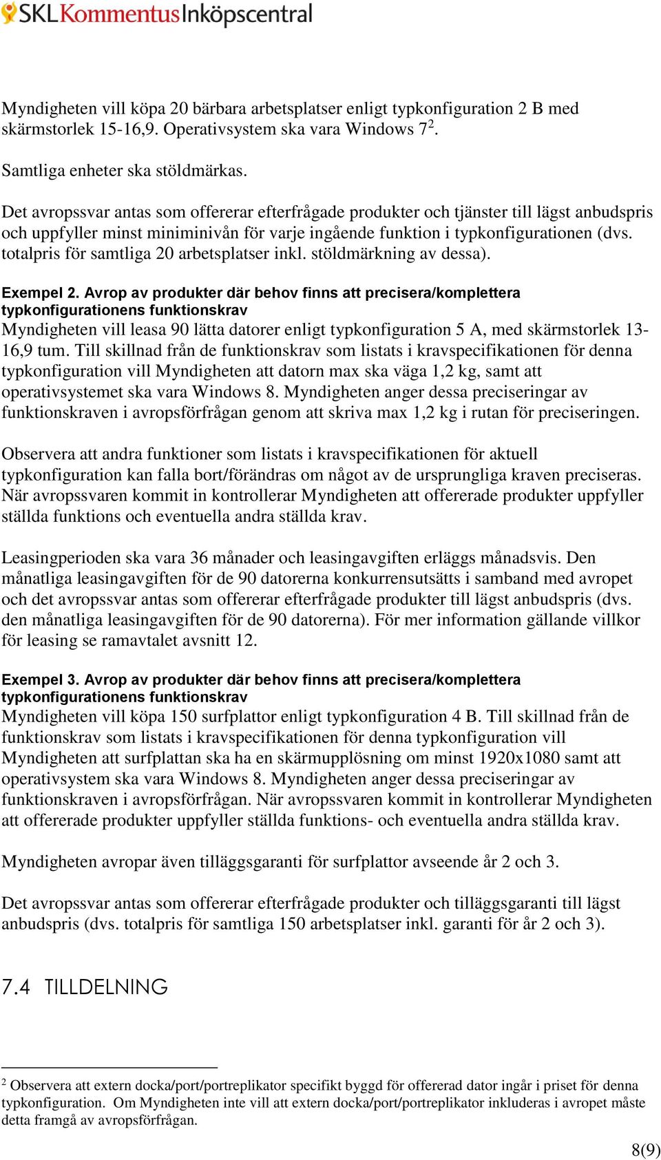 totalpris för samtliga 20 arbetsplatser inkl. stöldmärkning av dessa). Exempel 2.