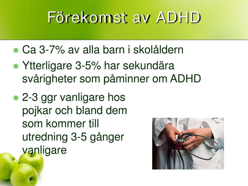 påminner om ADHD 2-3 ggr vanligare hos pojkar och