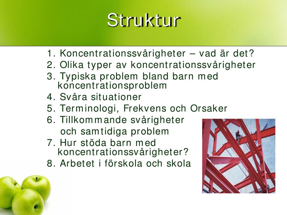 Typiska problem bland barn med koncentrationsproblem 4. Svåra situationer 5.