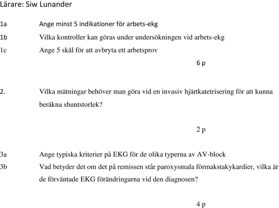 Vilka mätningar behöver man göra vid en invasiv hjärtkatetrisering för att kunna beräkna shuntstorlek?