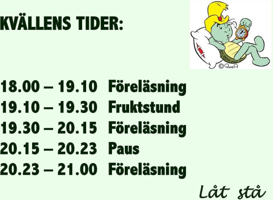 30 Fruktstund 19.30 20.