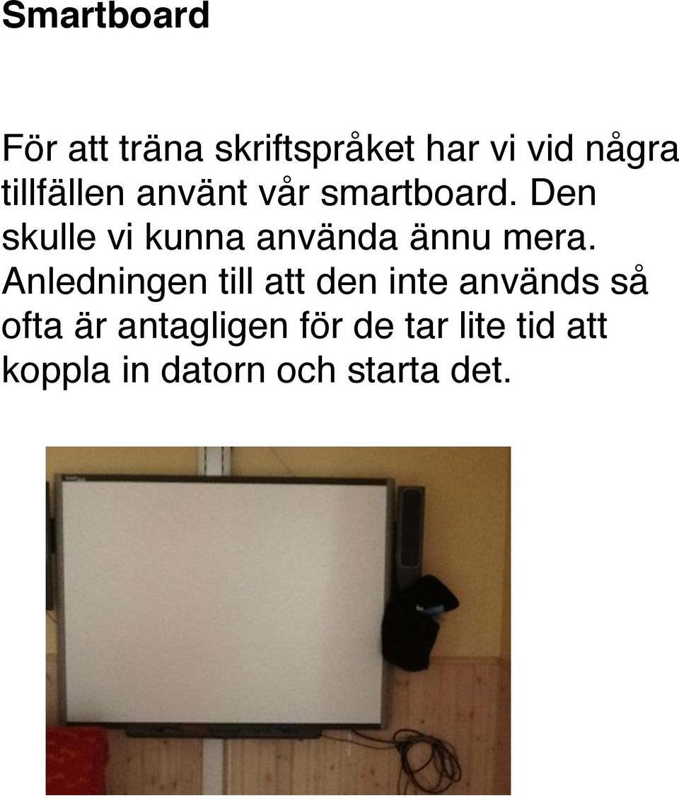 Den skulle vi kunna använda ännu mera.