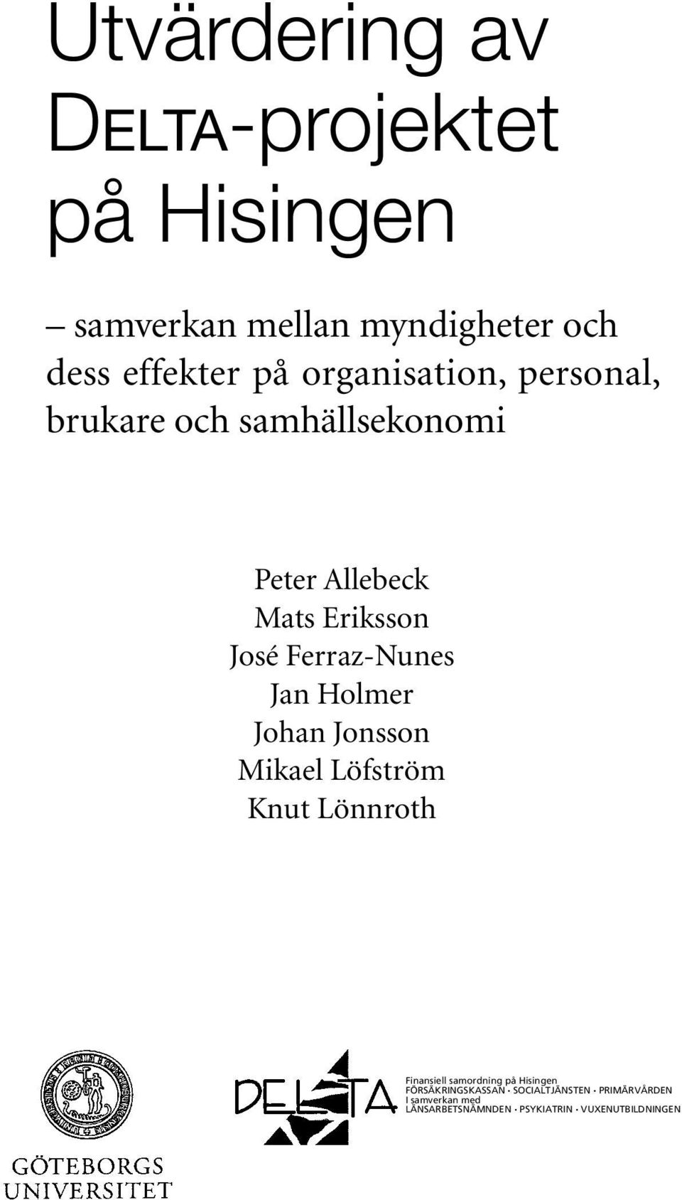 Ferraz-Nunes Jan Holmer Johan Jonsson Mikael Löfström Knut Lönnroth Finansiell samordning på
