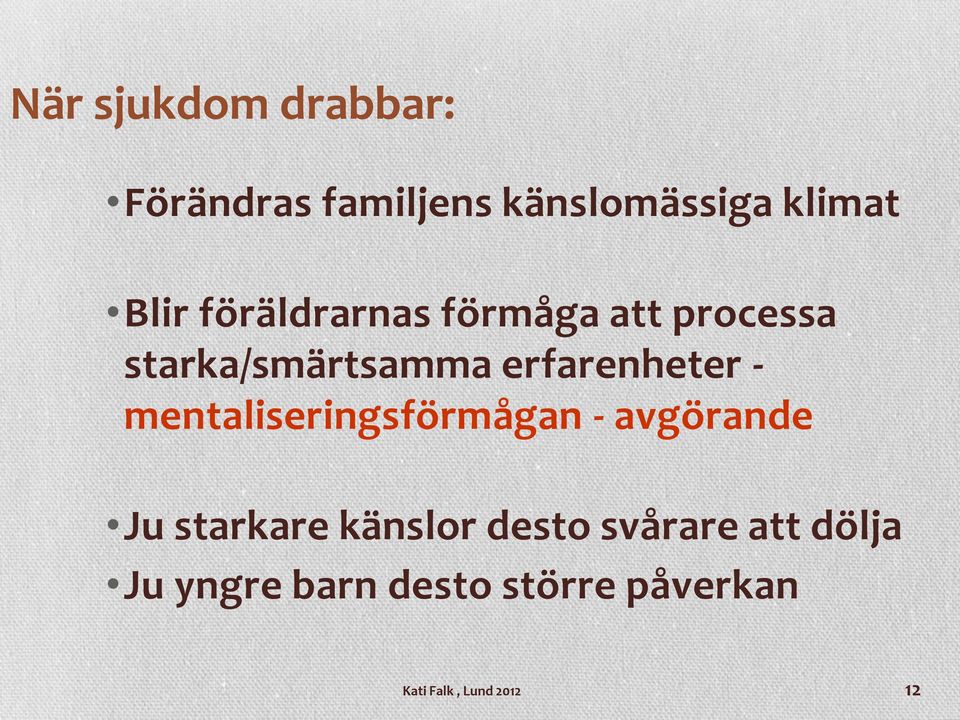 mentaliseringsförmågan - avgörande Ju starkare känslor desto