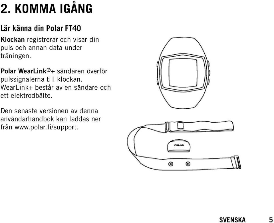 Polar WearLink + sändaren överför pulssignalerna till klockan.