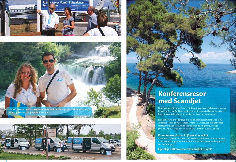 Att lägga konferensen i Kroatien istället för att välja ett lokalt alternativ behöver inte bli dyrare - bara mer inspirerande.