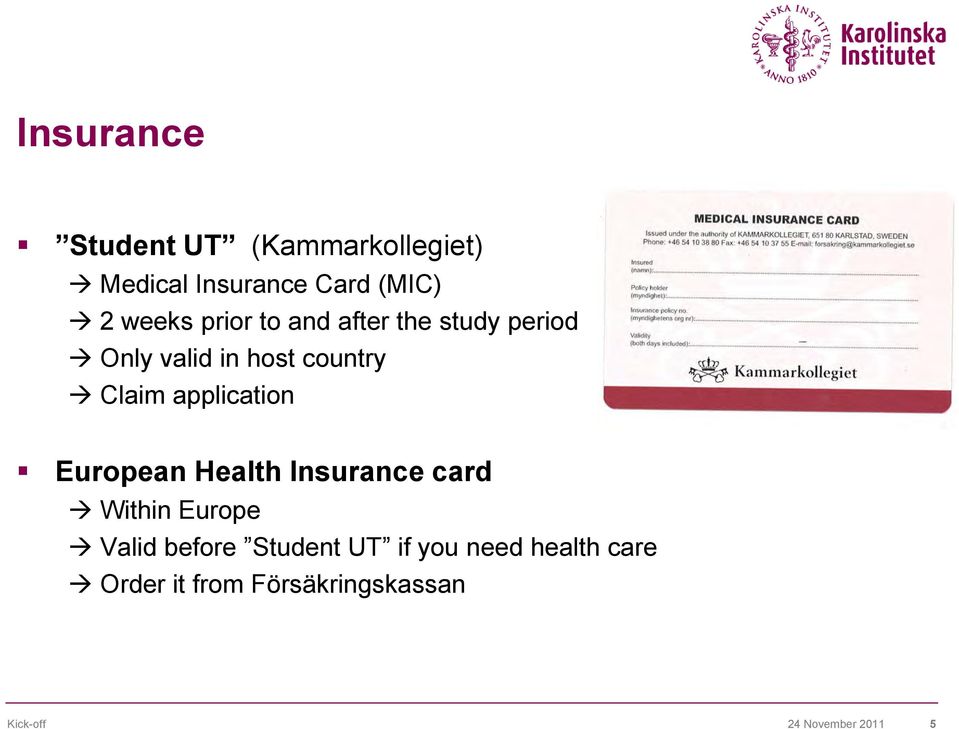 application European Health Insurance card Within Europe Valid before Student