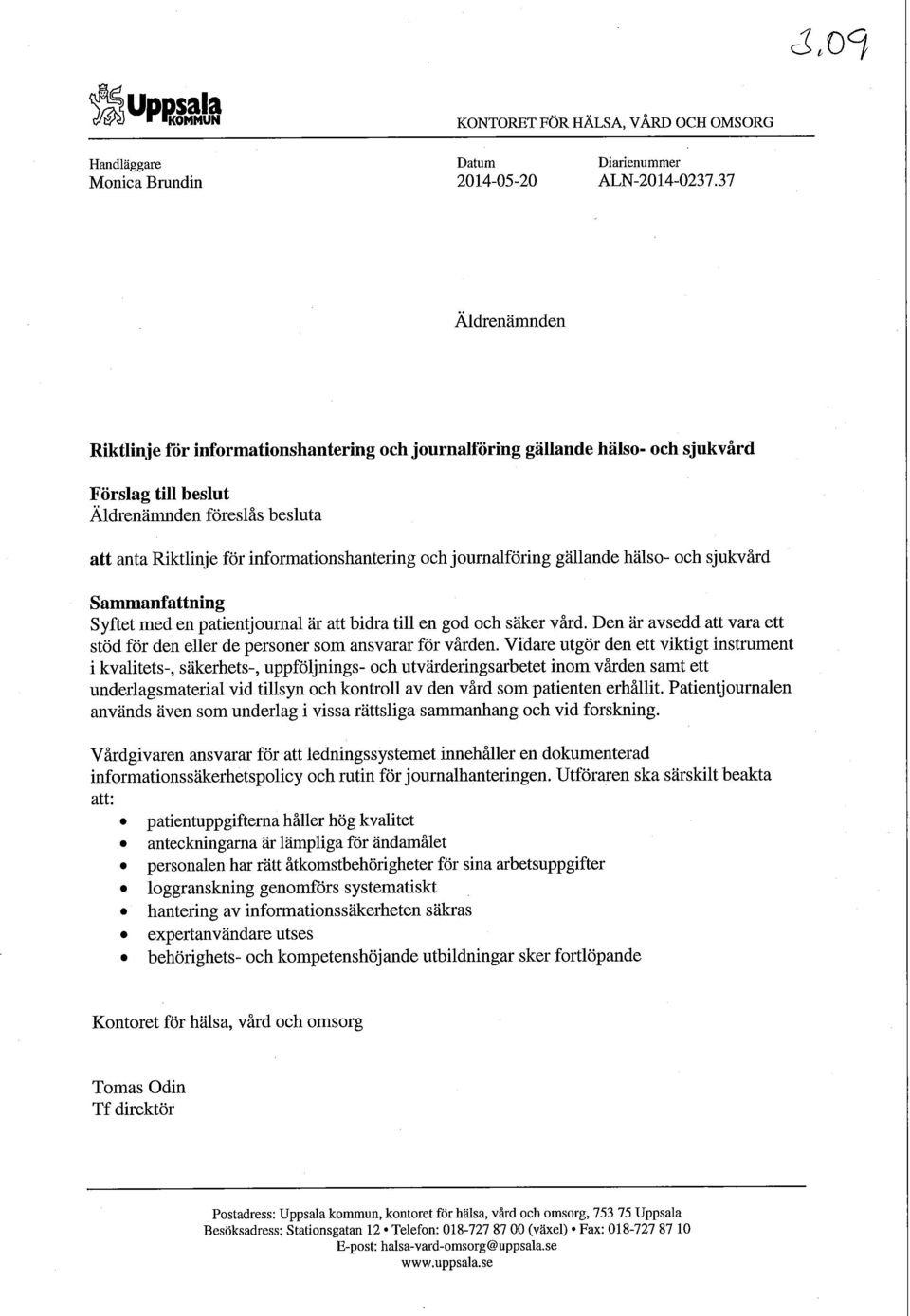 journalföring gällande hälso- och sjukvård Sammanfattning Syftet med en patientjournal är att bidra till en god och säker vård.