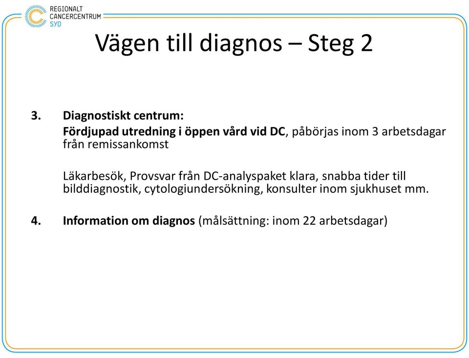 arbetsdagar från remissankomst Läkarbesök, Provsvar från DC-analyspaket klara,