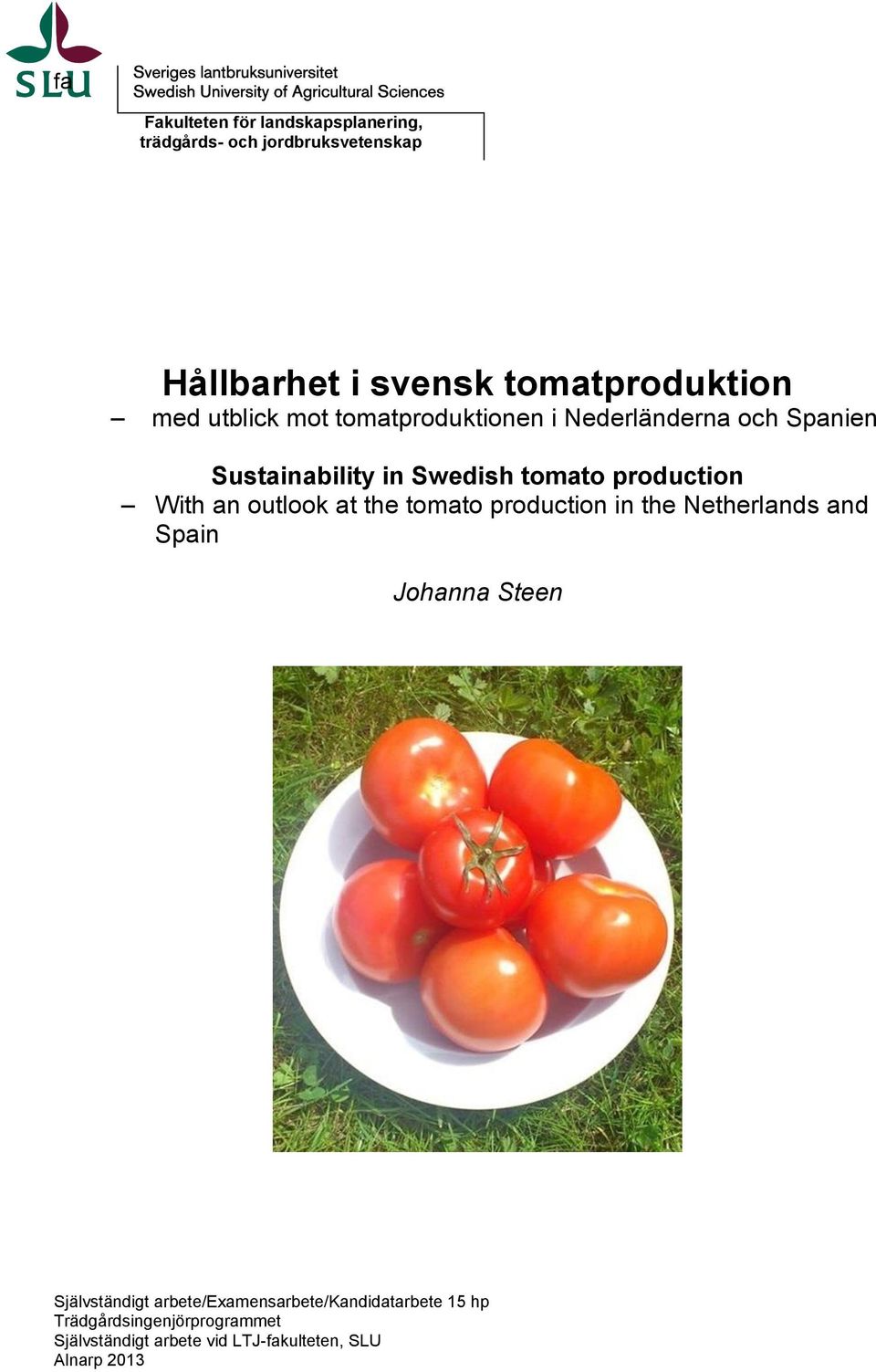 With an outlook at the tomato production in the Netherlands and Spain Johanna Steen Självständigt