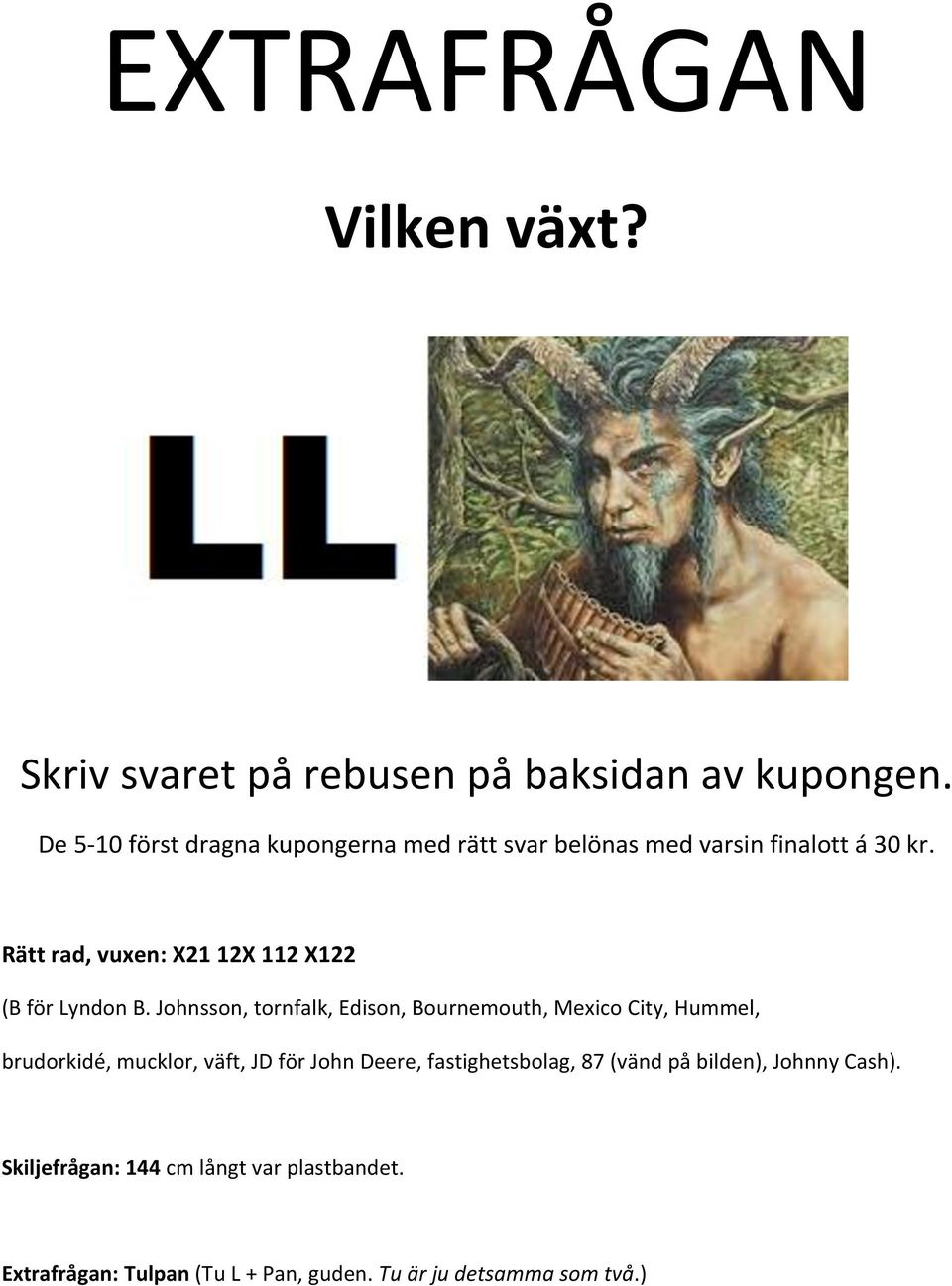 Rätt rad, vuxen: 21 12 112 122 (B för Lyndon B.