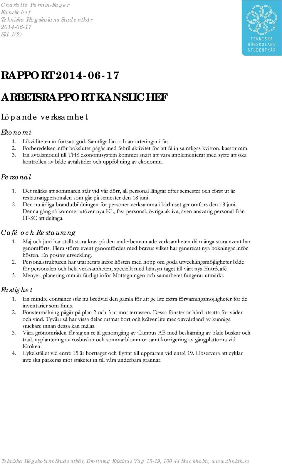 En avtalsmodul till THS ekonomisystem kommer snart att vara implementerat med syfte att öka kontrollen av både avtalstider och uppföljning av ekonomin. Personal 1.