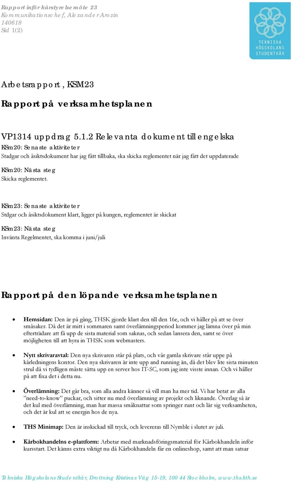 skicka reglementet när jag fått det uppdaterade KSm20: Nästa steg Skicka reglementet.