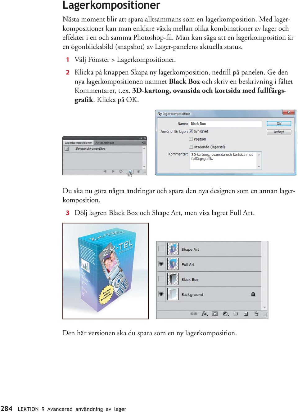 Klicka på knappen Skapa ny lagerkomposition, nedtill på panelen. Ge den nya lagerkompositionen namnet Black Box och skriv en beskrivning i fältet Kommentarer, t.ex.