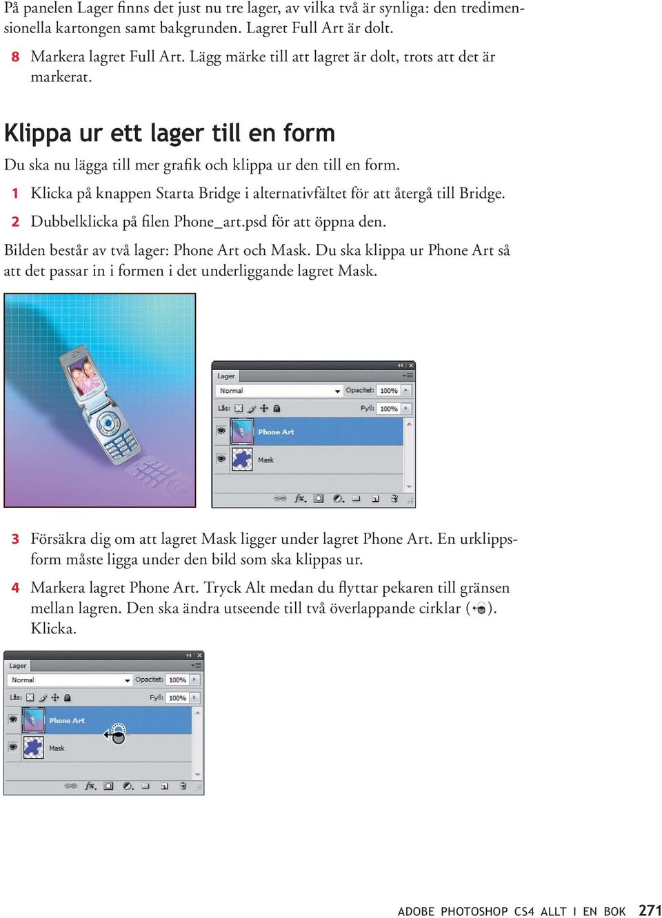 Klicka på knappen Starta Bridge i alternativfältet för att återgå till Bridge. Dubbelklicka på filen Phone_art.psd för att öppna den. Bilden består av två lager: Phone Art och Mask.