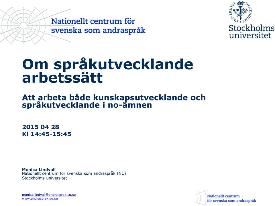 14:45-15:45 Monica Lindvall Nationellt centrum för svenska som