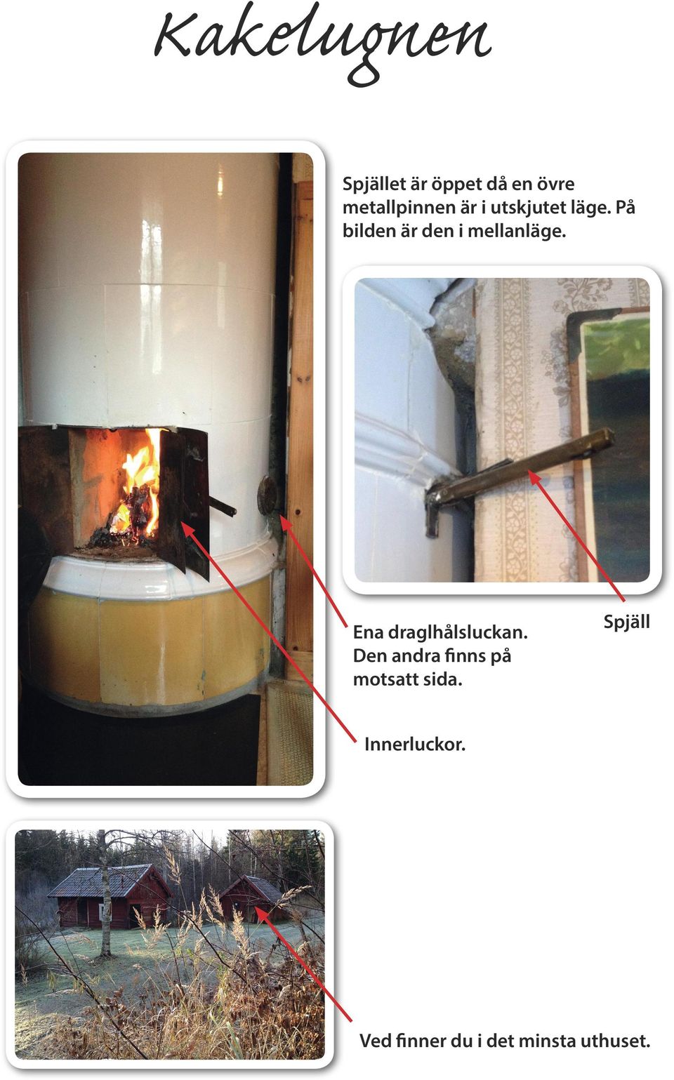Ena draglhålsluckan. Den andra finns på motsatt sida.