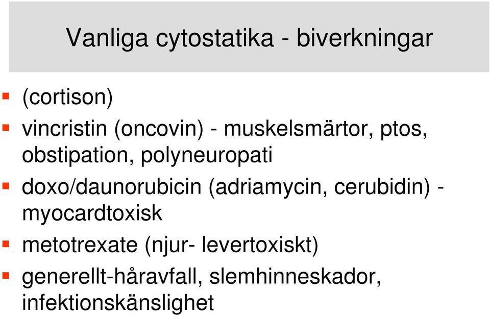 doxo/daunorubicin (adriamycin, cerubidin) - myocardtoxisk