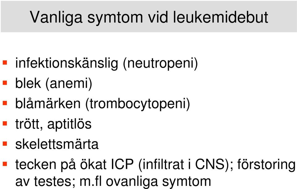 trött, aptitlös skelettsmärta tecken på ökat ICP