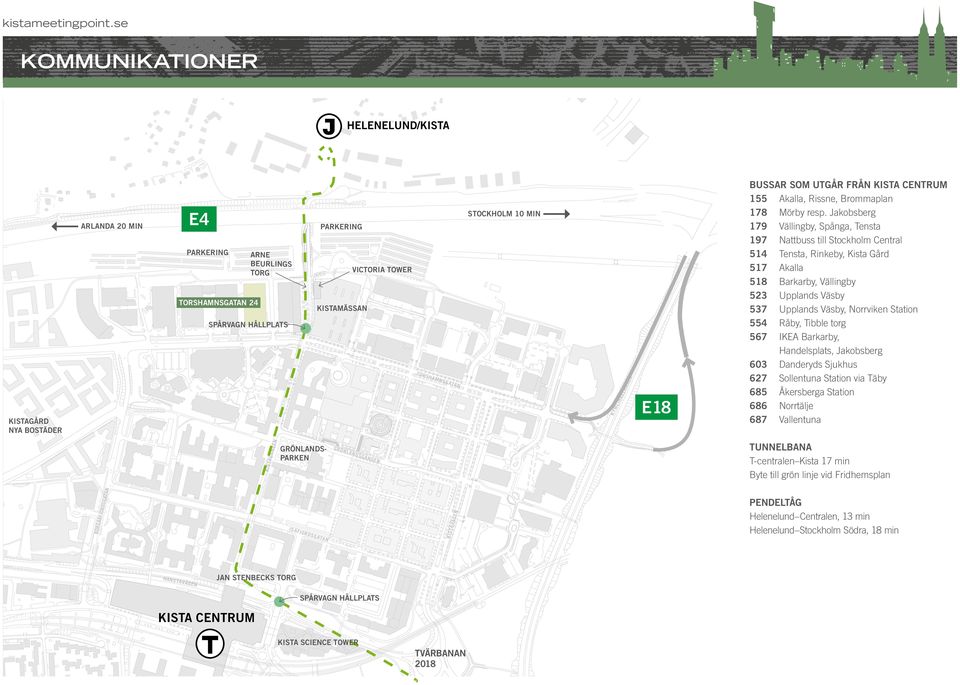 Jakobsberg 179 Vällingby, Spånga, Tensta 197 Nattbuss till Stockholm Central 514 Tensta, Rinkeby, Kista Gård 517 Akalla 518 Barkarby, Vällingby 53 Upplands Väsby 537 Upplands Väsby, Norrviken Station