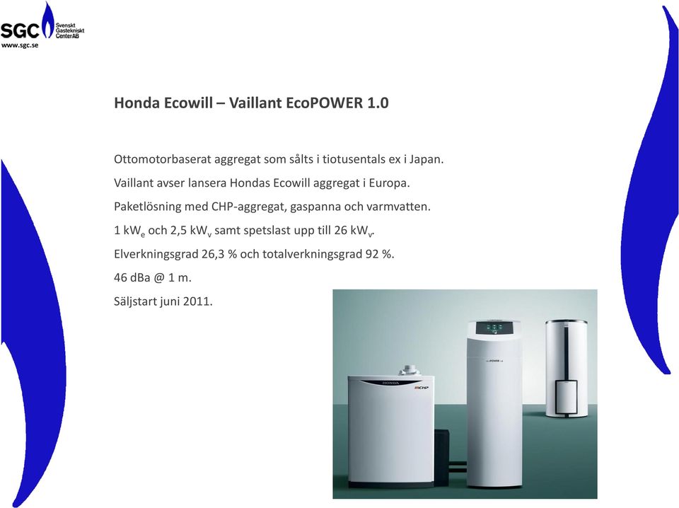 Vaillant avser lansera Hondas Ecowill aggregat i Europa.