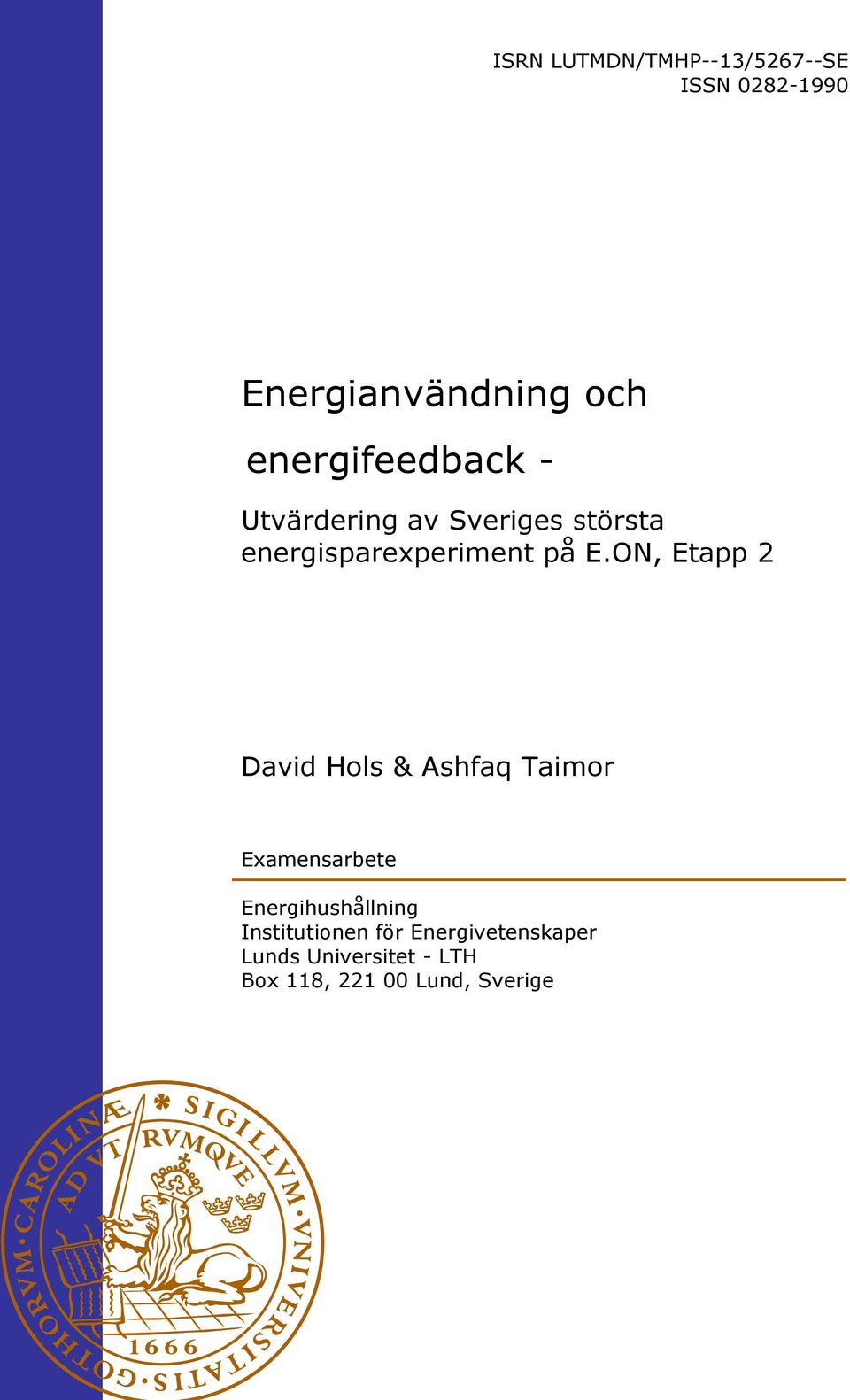 E.ON, Etapp 2 David Hols & Ashfaq Taimor Examensarbete Energihushållning