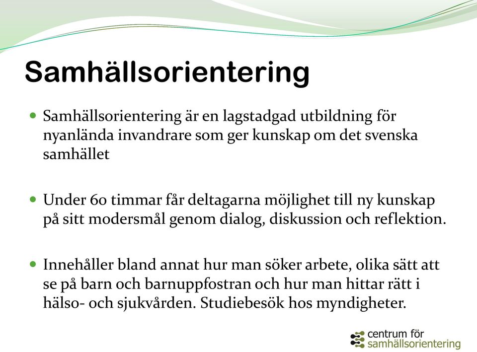 modersmål genom dialog, diskussion och reflektion.