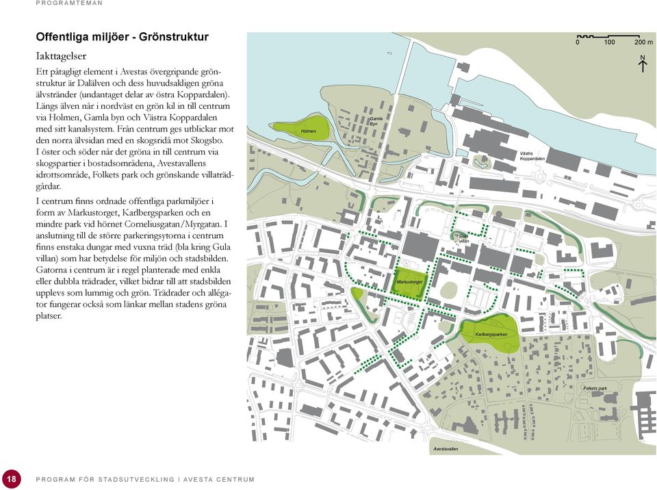 Från centrum ges utblickar mot den norra älvsidan med en skogsridå mot Skogsbo.