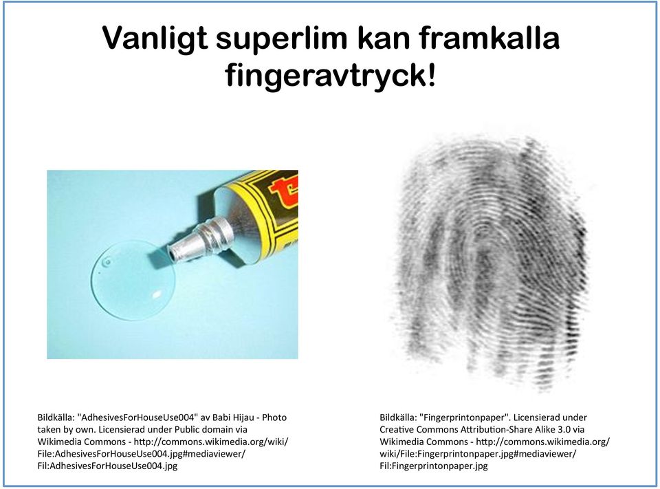 jpg#mediaviewer/ Fil:AdhesivesForHouseUse004.jpg Bildkälla: "Fingerprintonpaper".