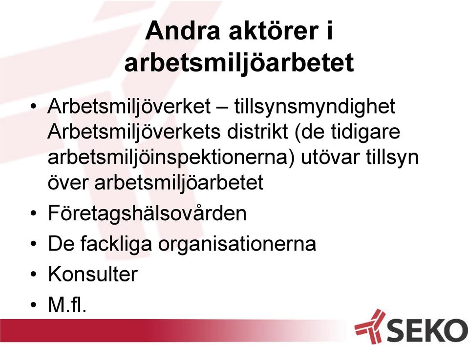 arbetsmiljöinspektionerna) utövar tillsyn över