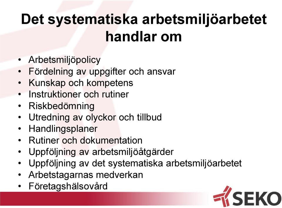 olyckor och tillbud Handlingsplaner Rutiner och dokumentation Uppföljning av