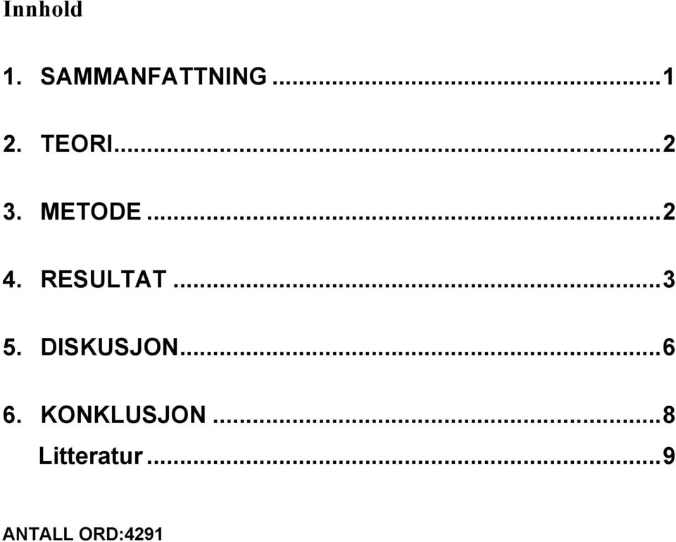 RESULTAT... 3 5. DISKUSJON... 6 6.