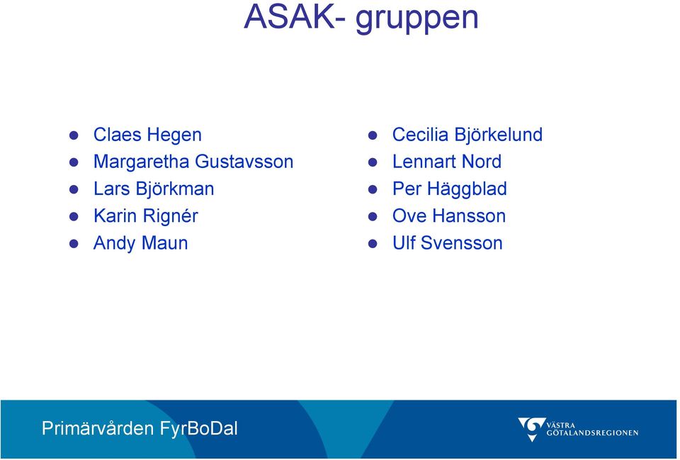 Andy Maun Cecilia Björkelund Lennart
