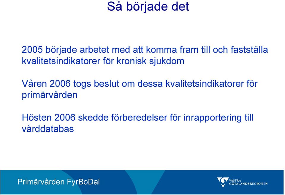 togs beslut om dessa kvalitetsindikatorer för primärvården