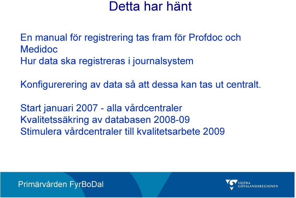 dessa kan tas ut centralt.