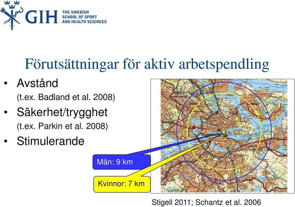 2008) Säkerhet/trygghet (t.ex. Parkin et al.