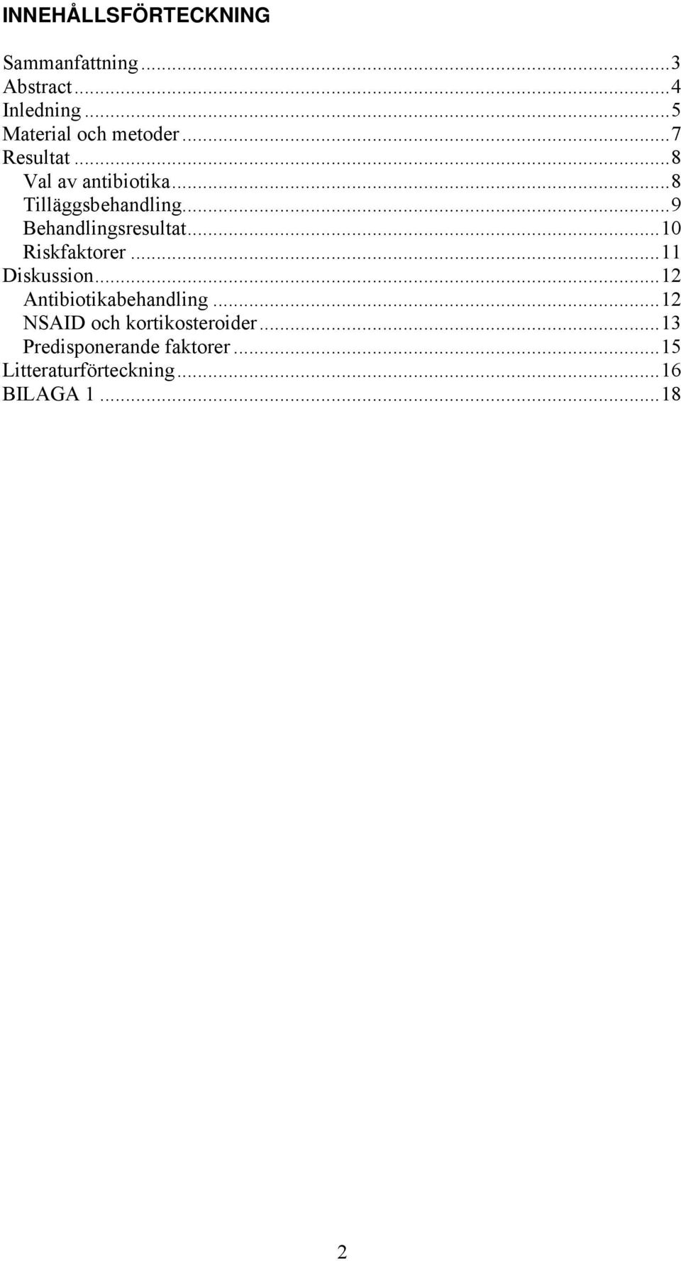 ..10 Riskfaktorer...11 Diskussion...12 Antibiotikabehandling.