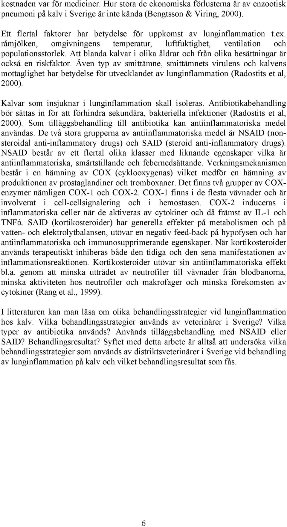 Att blanda kalvar i olika åldrar och från olika besättningar är också en riskfaktor.
