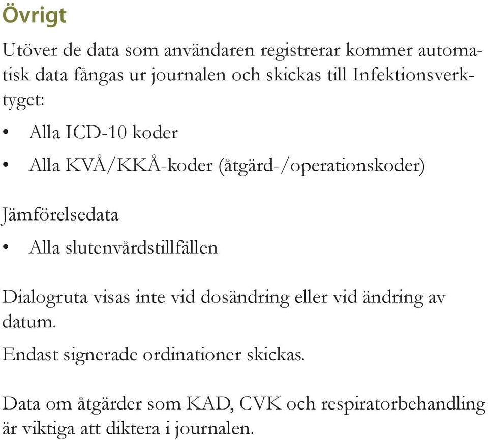 Alla slutenvårdstillfällen Dialogruta visas inte vid dosändring eller vid ändring av datum.