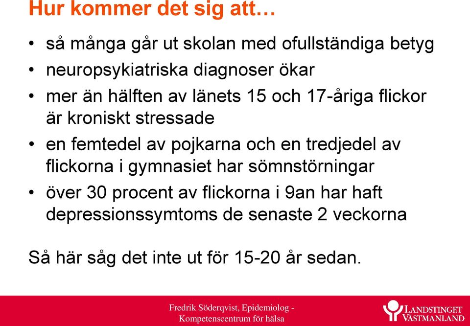 femtedel av pojkarna och en tredjedel av flickorna i gymnasiet har sömnstörningar över 30