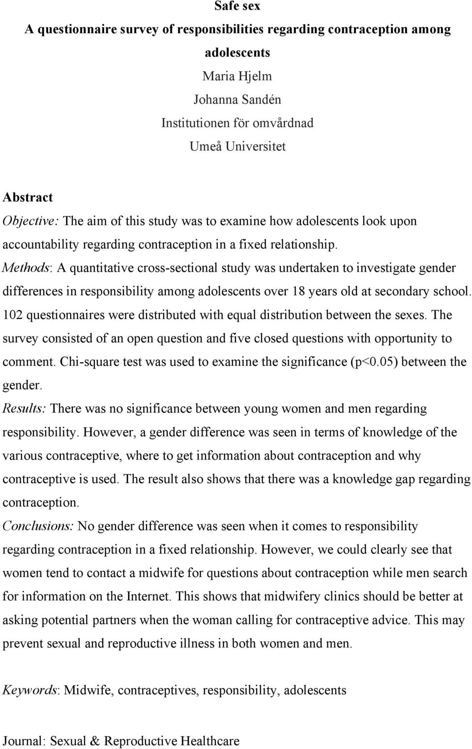 Methods: A quantitative cross-sectional study was undertaken to investigate gender differences in responsibility among adolescents over 18 years old at secondary school.