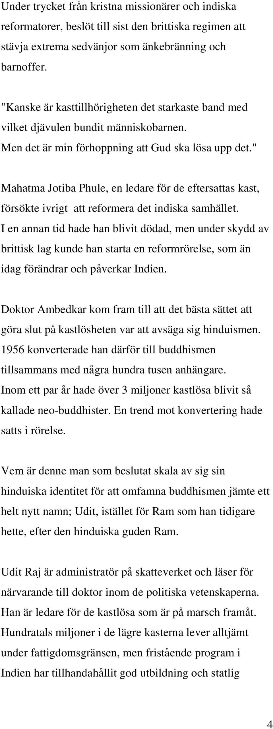 " Mahatma Jotiba Phule, en ledare för de eftersattas kast, försökte ivrigt att reformera det indiska samhället.
