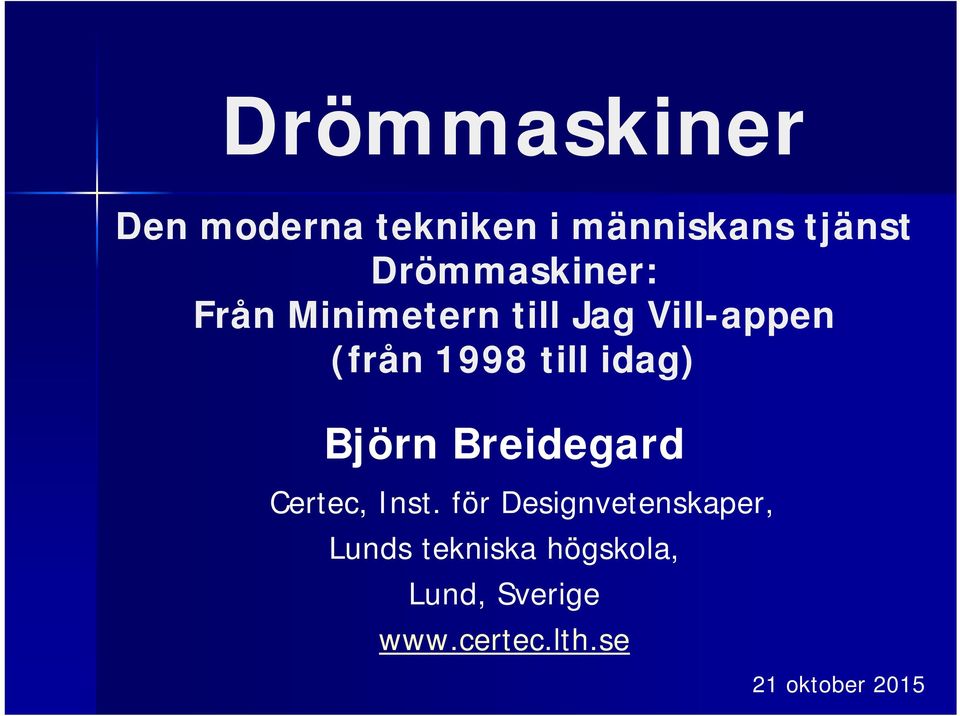 till idag) Björn Breidegard Certec, Inst.