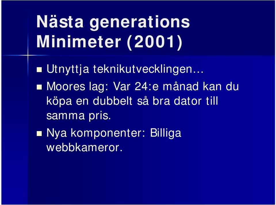 månad kan du köpa en dubbelt så bra dator
