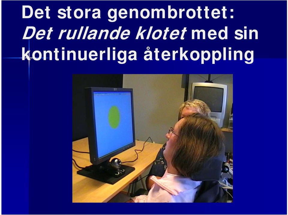 rullande klotet med