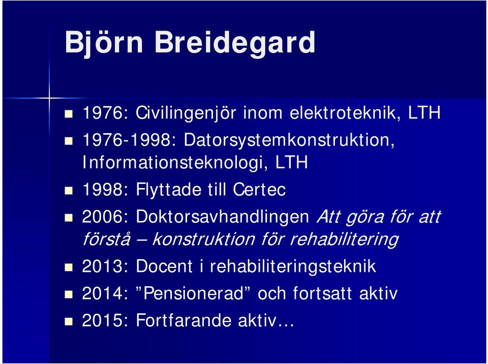 2006: Doktorsavhandlingen Att göra för att förstå konstruktion för rehabilitering